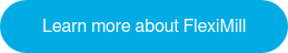 LEARN MORE ABOUT FLEXIMILL